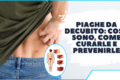 Che cosa sono le piaghe da decubito?